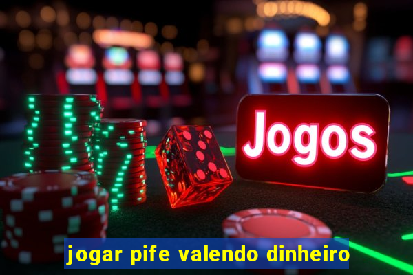 jogar pife valendo dinheiro